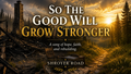 So The Good Will Grow Stronger — Digital Music Single